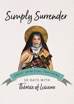 Paperback Simply Surrender: 30 Days with Thérèse of Lisieux Book