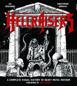Hardcover Hellraisers: A Complete Visual History of Heavy Metal Mayhem Book