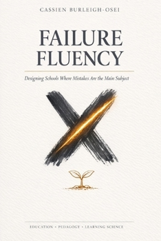 Paperback Failure Fluency: Designing Schools Where Mistakes Are the Main Subject Book