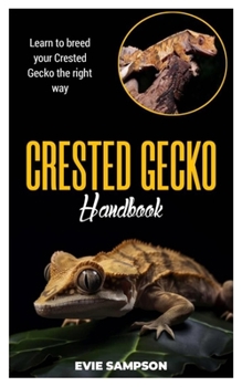 Paperback Crested Gecko Handbook: Learn to breed your Crested Gecko the right way Book