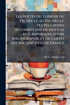 Paperback Les poètes du terroir du 15e siècle au 20e siècle; textes choisis accompagnÃ(c)s de notices biographiques, d'une bibliographie et de cartes des ancien [French] Book