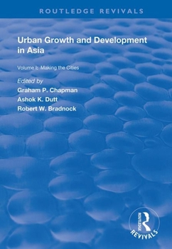 Paperback Urban Growth and Development in Asia: Volume I: Making the Cities Book