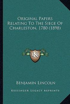 Paperback Original Papers Relating To The Siege Of Charleston, 1780 (1898) Book