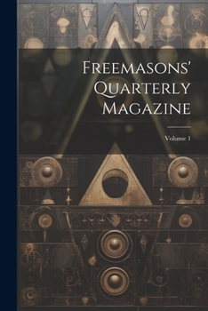 Paperback Freemasons' Quarterly Magazine; Volume 1 Book