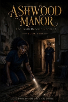 Paperback Ashwood Manor: The truth beneath room 13 Book