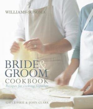 Hardcover Williams-Sonoma Bride & Groom Cookbook: Williams-Sonoma Bride & Groom Cookbook Book