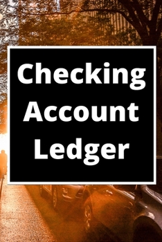 Checking Account Ledger: 6 Column Payment Record, Record and Tracker Log Book, Personal Checking Account Balance Register, Checking Account Transaction Register (checkbook ledger)