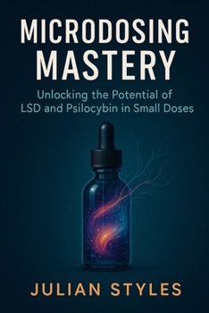 Paperback Microdosing Mastery: Unlocking the Potential of LSD and Psilocybin in Small Doses Book