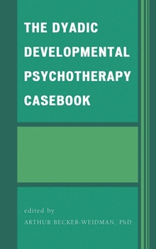Hardcover Dyadic Developmental Psychotherapy Casebook Book