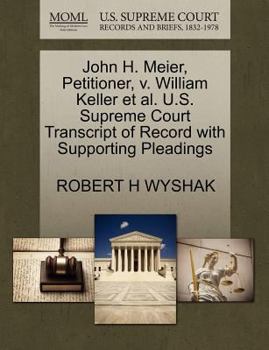 Paperback John H. Meier, Petitioner, V. William Keller Et Al. U.S. Supreme Court Transcript of Record with Supporting Pleadings Book