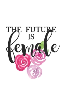 The Future is Female: journal for new moms and hard working women