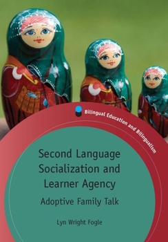 Paperback Second Language Socialization and Learner Agency: Adoptive Family Talk Book