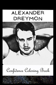 Paperback Confidence Coloring Book: Alexander Dreymon Inspired Designs For Building Self Confidence And Unleashing Imagination Book