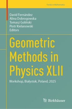 Hardcover Geometric Methods in Physics XLII: Workshop, Bialystok, Poland, 2025 Book