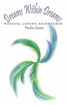 Paperback Dreams Within Dreams: Magical Loving Adventures Book