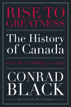 Paperback Rise to Greatness, Volume 1: Colony (1000-1867): The History of Canada from the Vikings to the Present Book