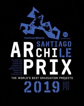 Paperback Archiprix International 2019 Santiago, Chile: The World's Best Graduation Projects: Architecture, Urban Design, Landscape Book