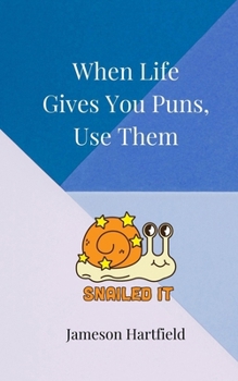 When Life Gives You Puns, Use Them