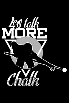 Less talk more chalk: 6" x 9" 120 pages ruled Journal I 6x9 lined Notebook I Diary I Sketch I Journaling I Planner I pool & billiard lovers I funny sport