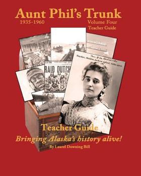 Paperback Aunt Phil's Trunk Teacher Guide Volulme Four: Curriculum That Brings Alaska History Alive! Book