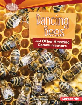 Dancing Bees and Other Amazing Communicators - Book  of the Animal Superpowers