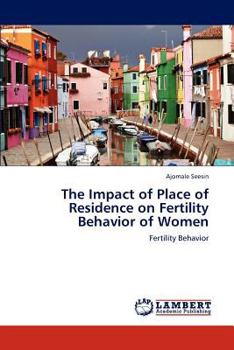 Paperback The Impact of Place of Residence on Fertility Behavior of Women Book