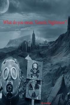 Paperback What do you mean, Genetic Nightmare? Book