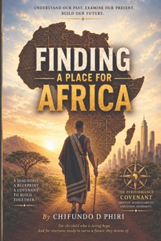 Paperback Finding a Place for Africa: The Performance Covenant - How Identity, Accountability, and Execution Can Turn Potential into Power Book