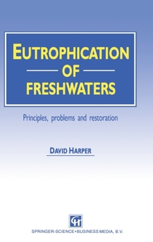Eutrophication of Fresh Waters: Principles, Problems and Restoration
