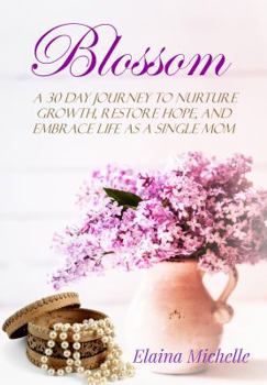 Paperback Blossom: A 30-Day Journey for the Single Mom Book