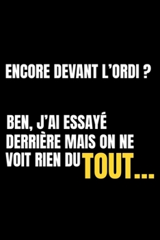 Paperback Encore devant l'ordinateur, Un carnet de notes lign? ? remplir de 120 pages, rigolo dr?le pour les travailleurs, coll?gues au travail: Cadeau pour fem [French] Book