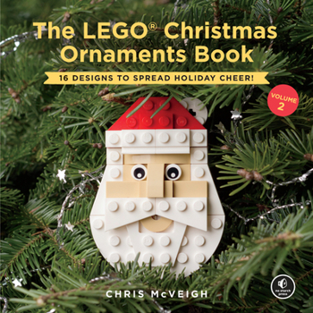 Hardcover The Lego Christmas Ornaments Book, Volume 2: 16 Designs to Spread Holiday Cheer! Book