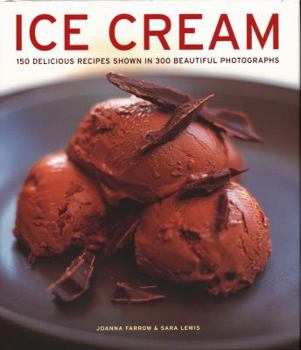 Hardcover Ice Cream: 150 Delicious Recipes Shown in 300 Beautiful Photographs Book