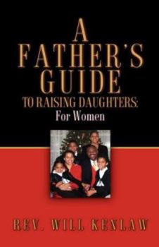 Paperback A Father's Guide To Raising Daughters: For Women Book