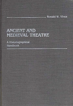 Hardcover Ancient and Medieval Theatre: A Historiographical Handbook Book