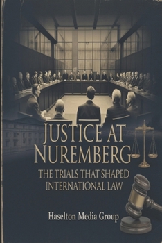 Paperback Justice at Nuremberg: The Trials That Shaped International Law Book