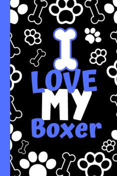 I Love My Boxer: Cute Compact Dog Lover Gift - Small Lined Notebook (6" x 9")