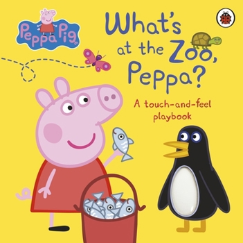 Hardcover Peppa Pig: What's At The Zoo, Peppa?: A Touch-and-Feel Playbook Book