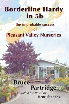 Paperback Borderline Hardy in 5b: the improbable success of Pleasant Valley Nurseries Book