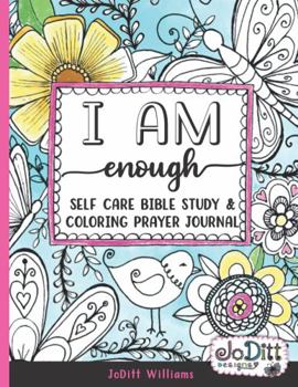 Paperback I am Enough Self Care Bible Study & Coloring Prayer Journal: A 5 Week Guided Bible Study for Women, Scripture Writing Notebook Prayer Journal with ... Bible Verse Art Journaling and Lettering) Book