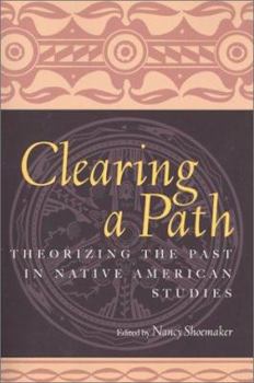 Paperback Clearing a Path: Theorizing the Past in Native American Studies Book