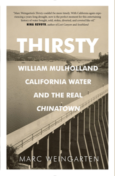 Hardcover Thirsty: William Mulholland, California Water, and the Real Chinatown Book