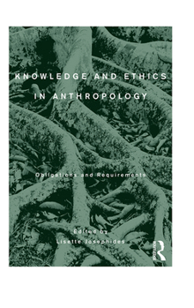 Hardcover Knowledge and Ethics in Anthropology: Obligations and Requirements Book