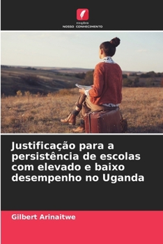 Paperback Justificação para a persistência de escolas com elevado e baixo desempenho no Uganda [Portuguese] Book