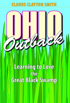 Ohio Outback: Learning to Love the Great Black Swamp