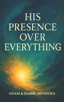 Paperback His Presence Over Everything Book