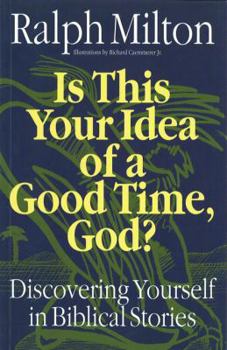 Paperback Is This Your Idea of a Good Time, God?: Discovering Yourself in Biblical Stories Book