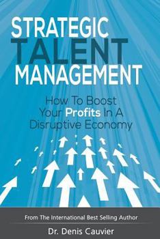 Paperback Strategic Talent Management: How to boost your profits in a disruptive economy Book