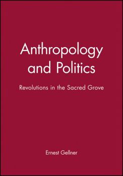 Paperback Anthropology and Politics: Revolutions in the Sacred Grove Book