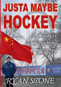 Paperback Justa Maybe Hockey: A Chinese Coaching Journey Book